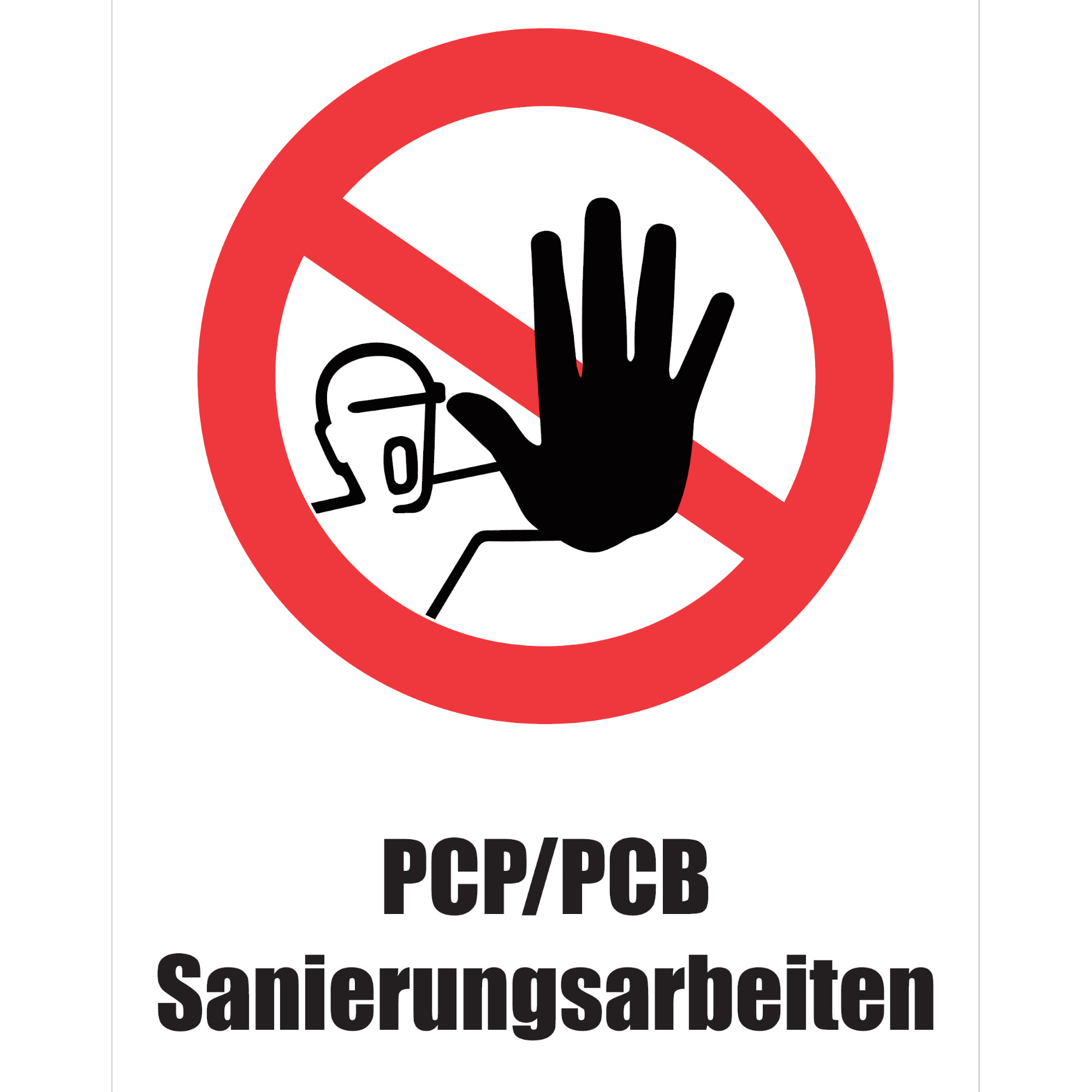 Symbol mit einem roten Durchmesser und einer durchgestrichenen Hand. Es weist darauf hin, dass Sanierungsarbeiten für PCP/PCB stattfinden. Der Text erklärt, dass der Zutritt verboten ist.