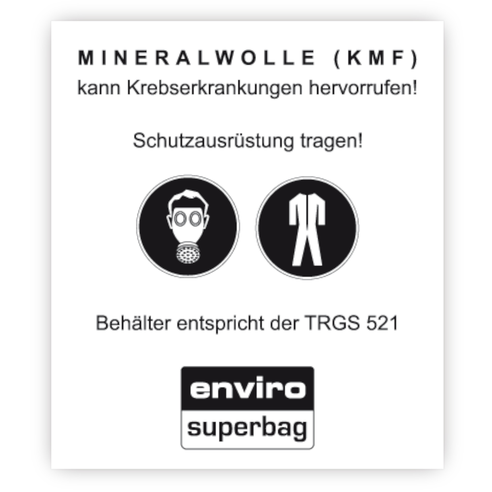 Warnhinweis: Mineralwolle (KMF) kann Krebs verursachen. Tragen Sie Schutzausrüstung. Der Behälter entspricht der TRGS 521.