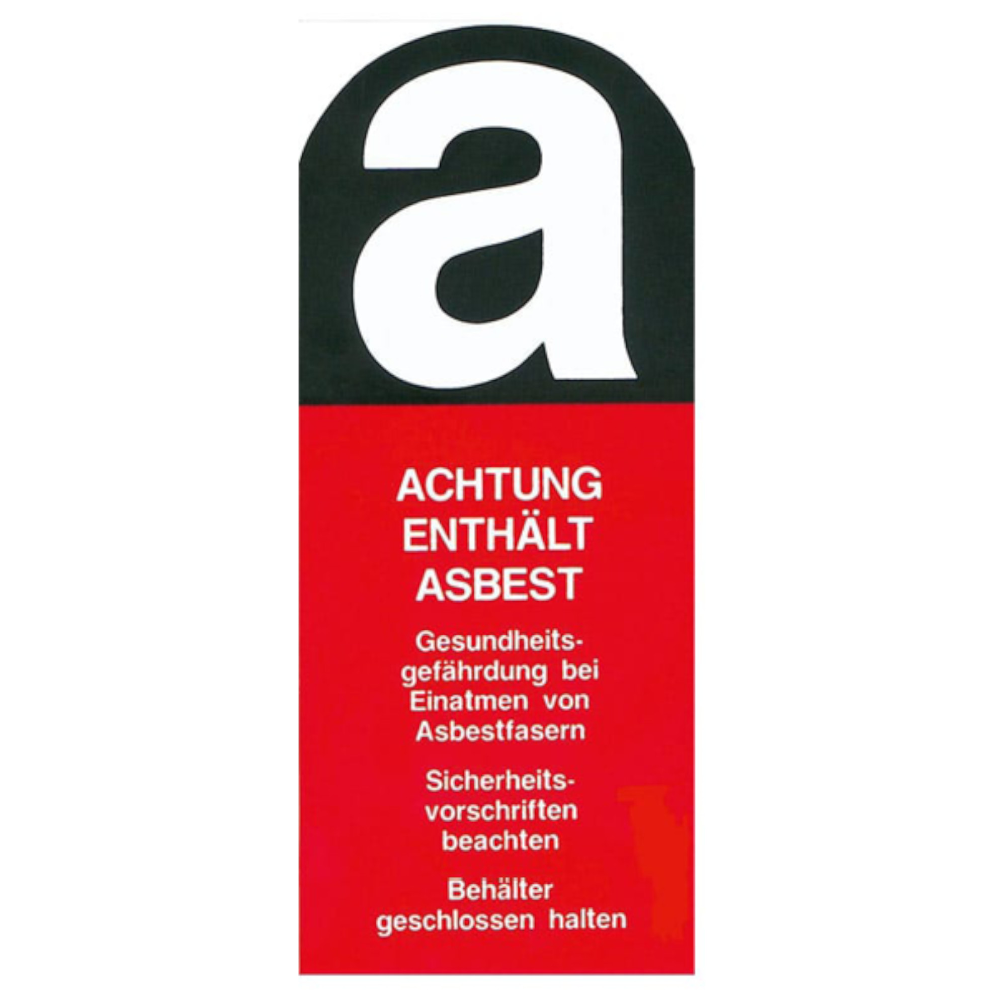 Ein Warnschild mit dem Hinweis "Achtung enthält Asbest". Es weist auf die Gesundheitsgefährdung beim Einatmen von Asbestfasern hin und fordert dazu auf, Sicherheitsvorschriften zu beachten und den Behälter geschlossen zu halten.